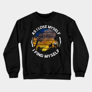 As I Lose Myself I Find Myself Hunting Crewneck Sweatshirt